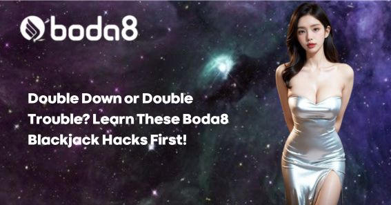 Double Down or Double Trouble? Learn These Boda8 Blackjack Hacks First!