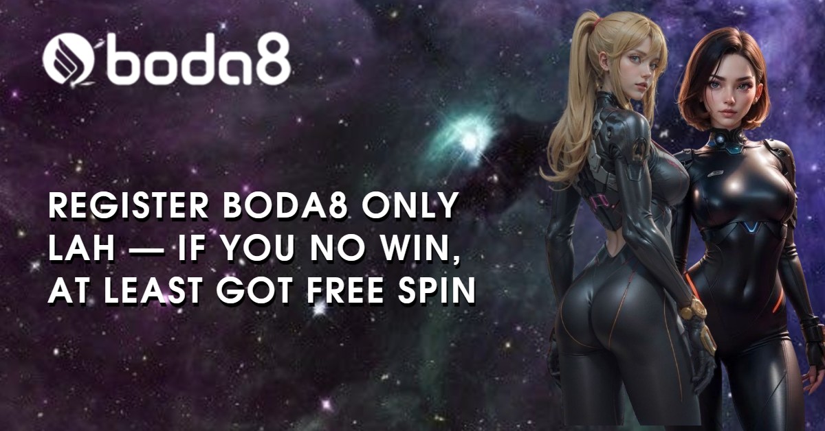 Register Boda8 Only Lah — If You No Win, At Least Got Free Spin