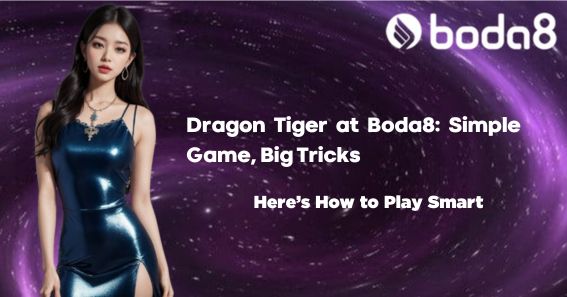 Dragon Tiger at Boda8: Simple Game, Big Tricks – Here’s How to Play Smart