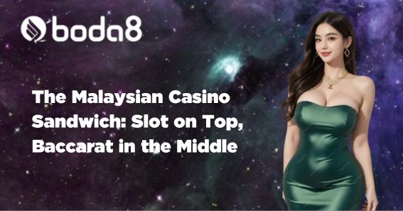The Malaysian Casino Sandwich: Slot on Top, Baccarat in the Middle