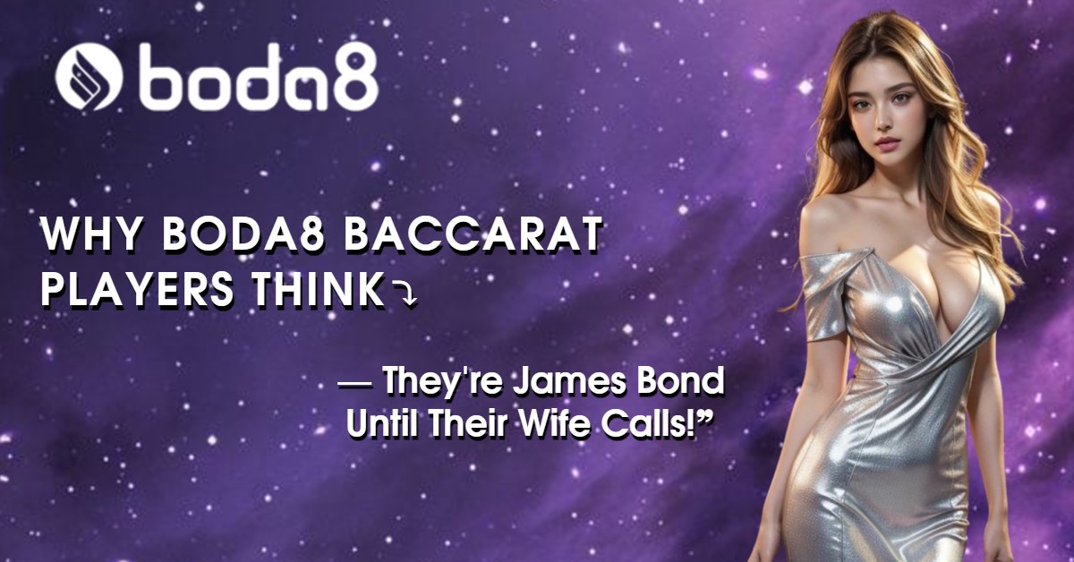 Why Boda8 Baccarat Players Think They're James Bond