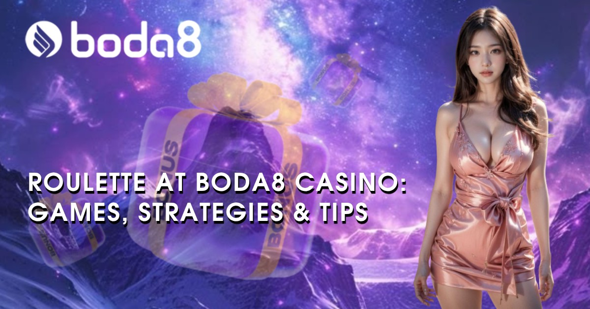 Roulette at Boda8 Casino: Games, Strategies & Tips