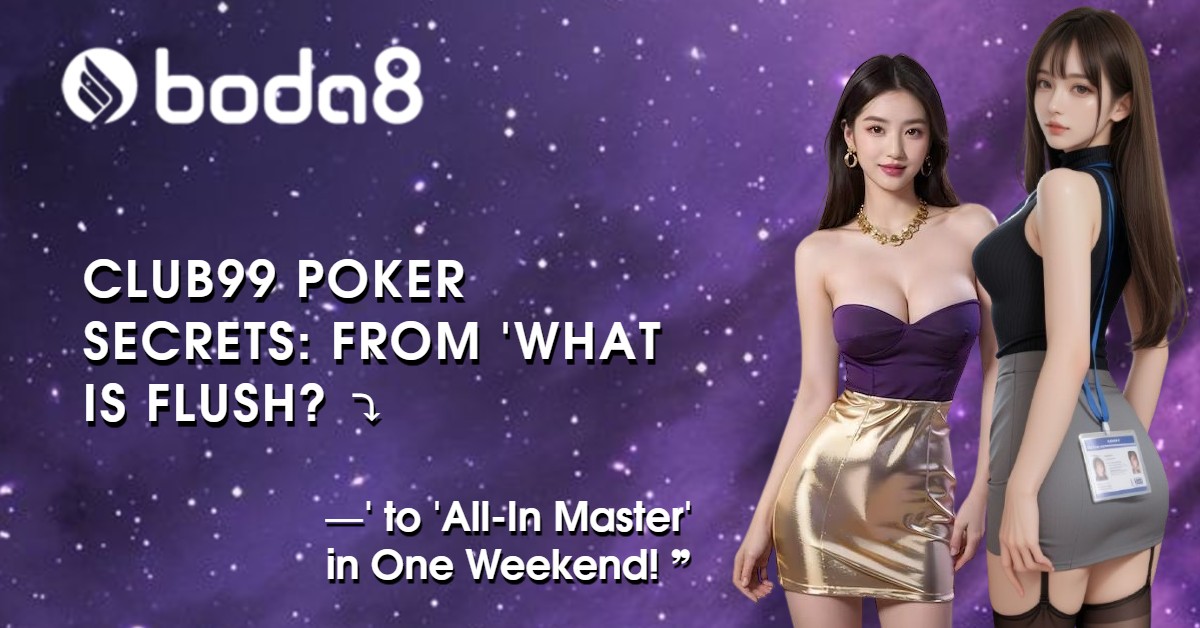 Boda8 Poker Secrets: From “What Is Flush?” to All-In Master