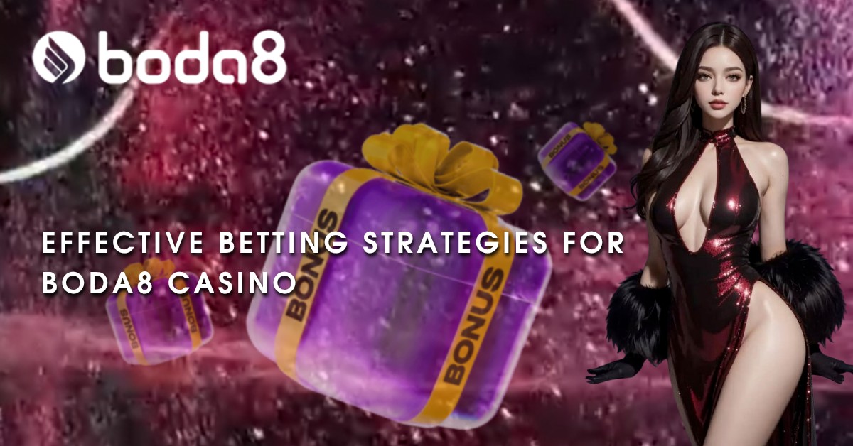 Effective Betting Strategies for Boda8 Casino