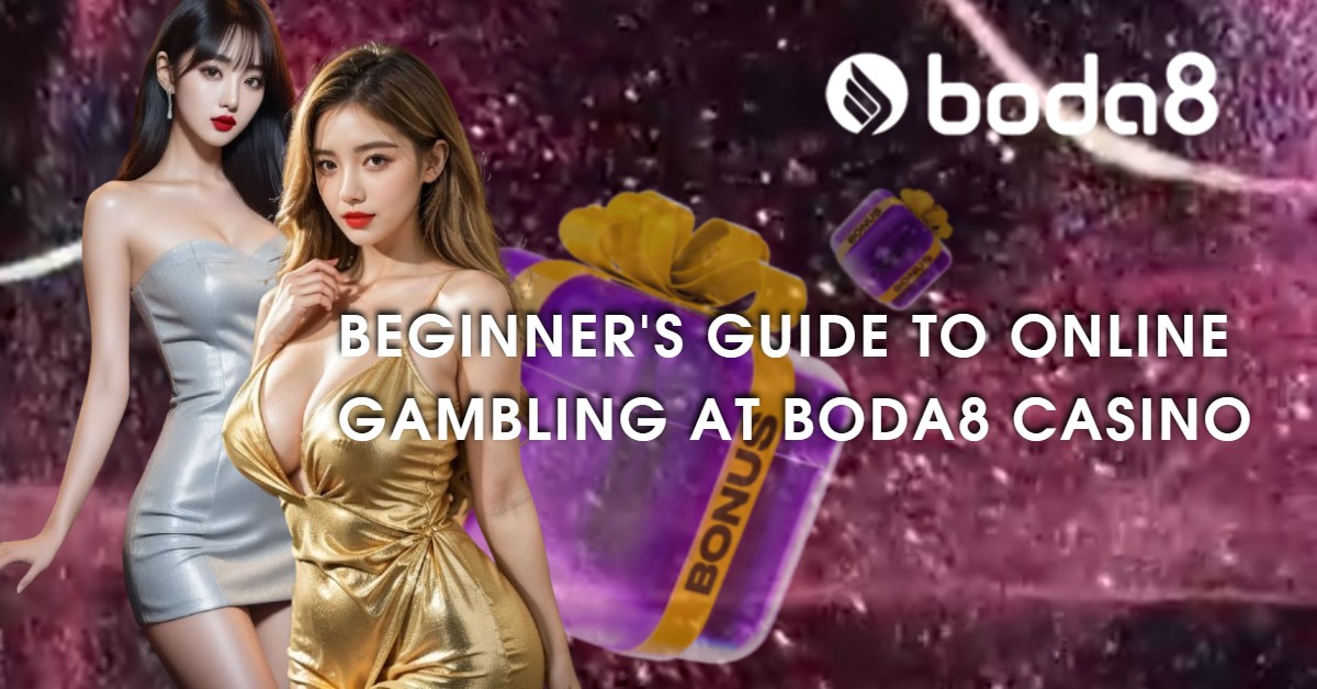 Beginner's Guide to Online Gambling at Boda8 Casino