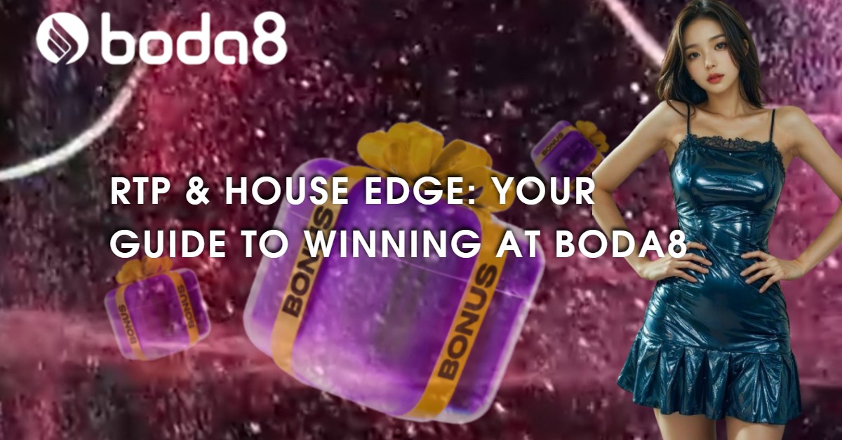 RTP & House Edge: Your Guide to Winning at Boda8