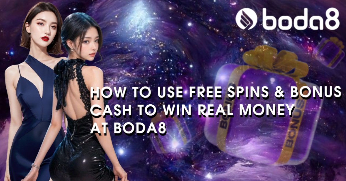 How to Use Free Spins & Bonus Cash to Win Real Money at Boda8
