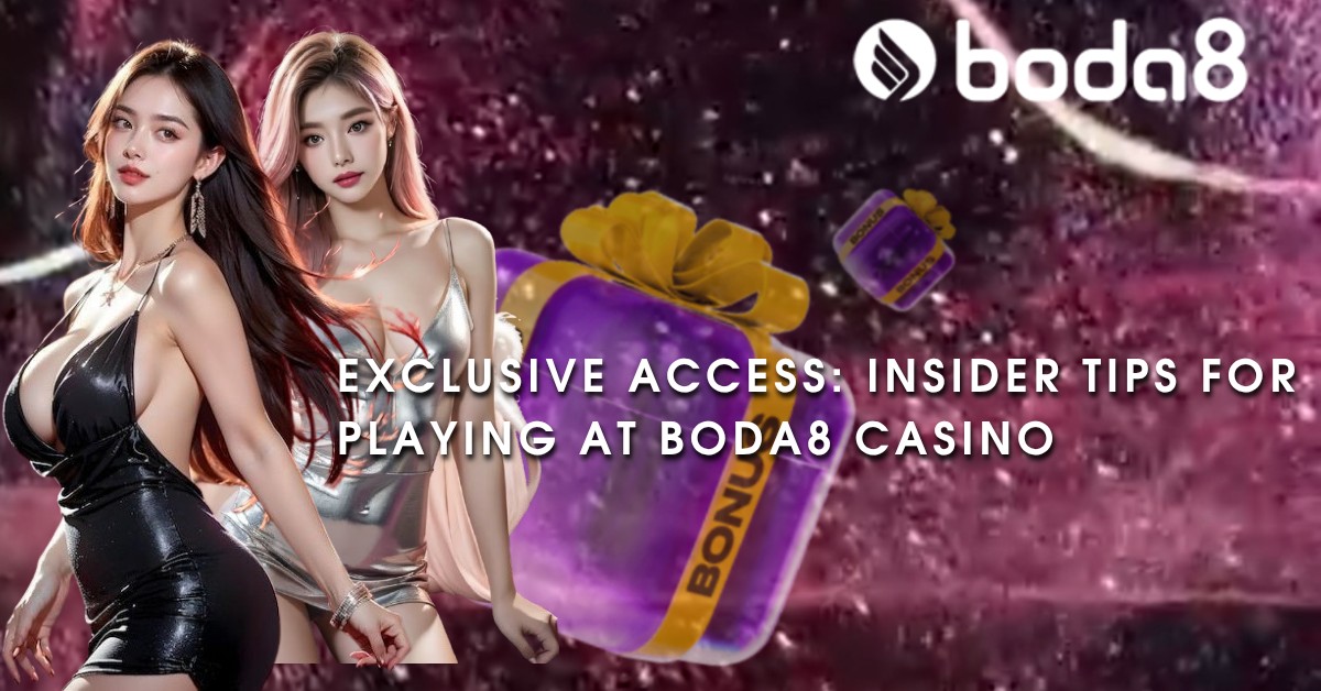Exclusive Access: Insider Tips for Playing at Boda8 Casino