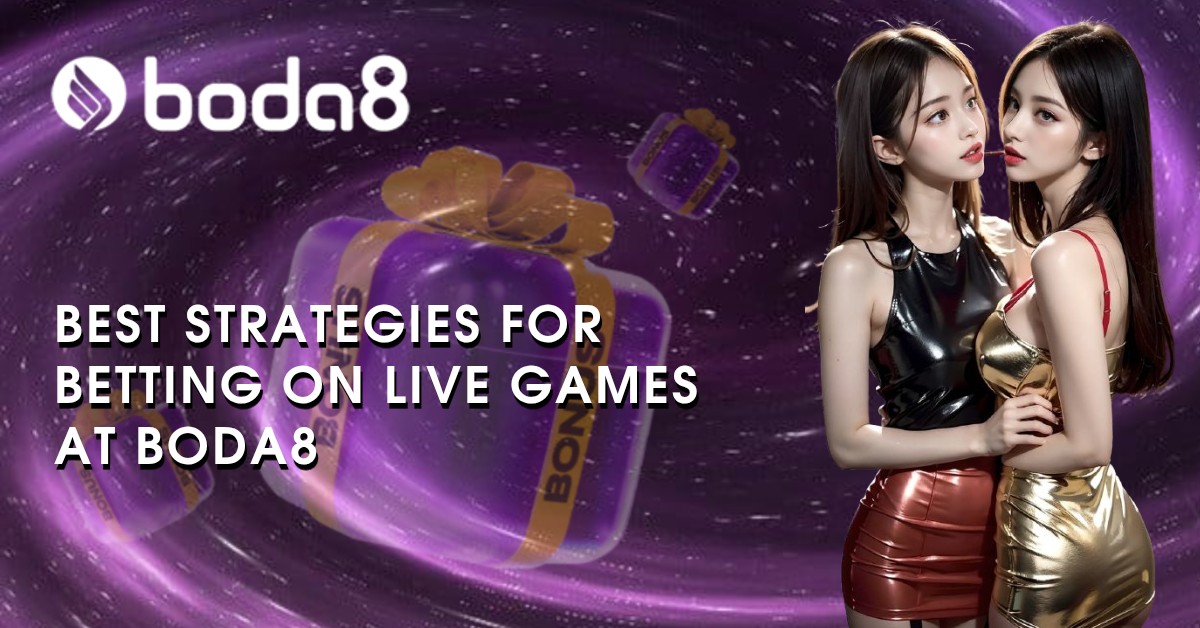Best Strategies for Betting on Live Games at Boda8