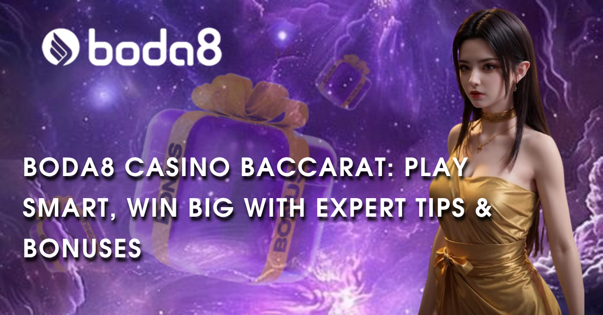 Boda8 Casino Baccarat: Play Smart, Win Big with Expert Tips & Bonuses