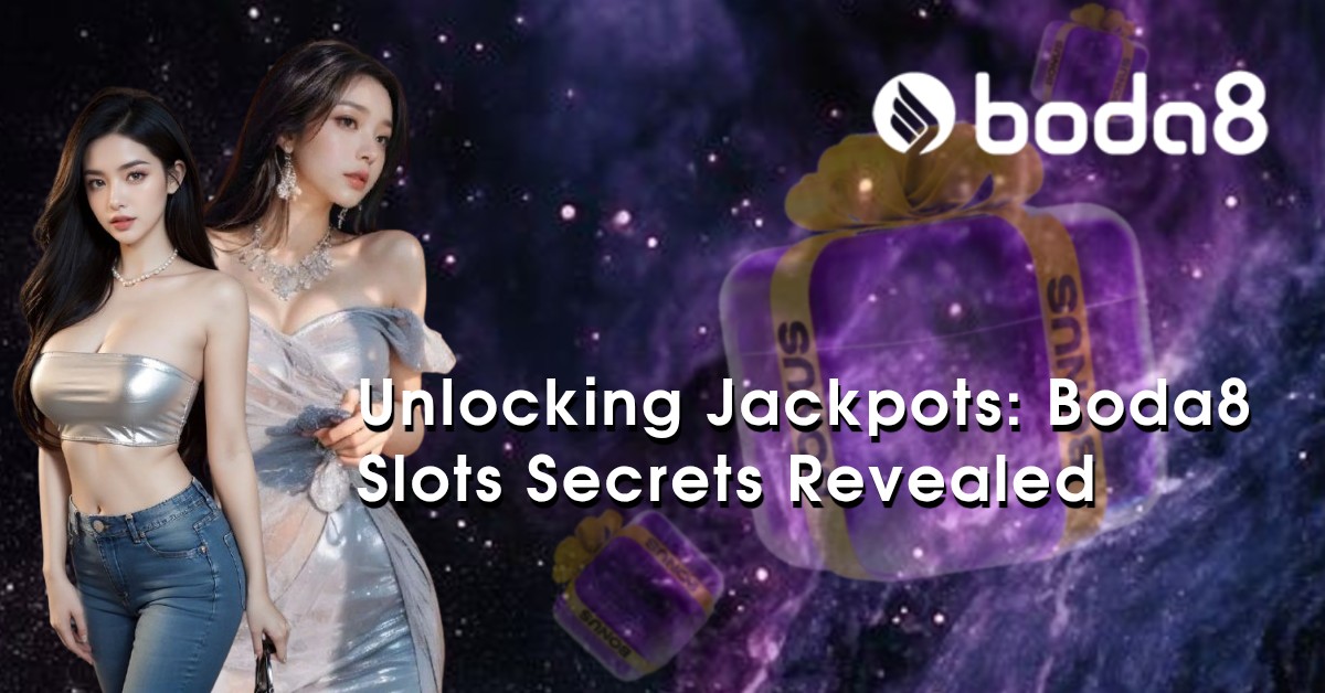Unlocking Jackpots: Boda8 Slots Secrets Revealed