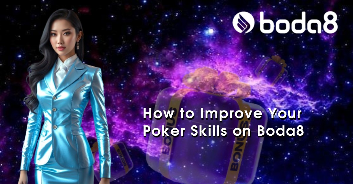 How to Improve Your Poker Skills on Boda8