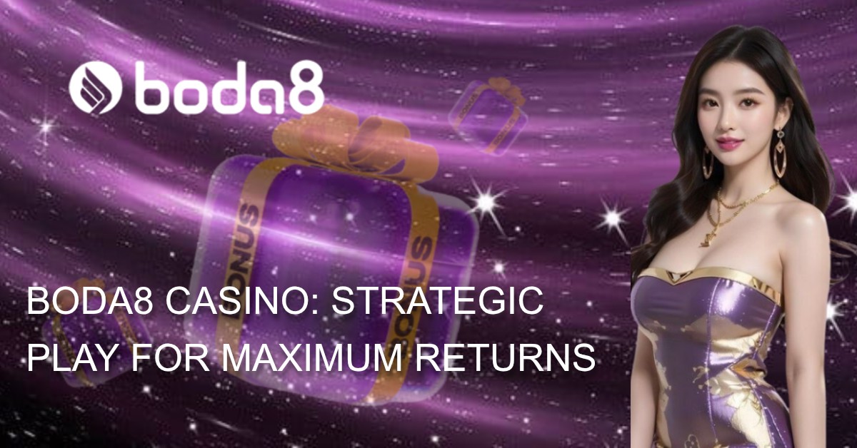 Boda8 Casino: Strategic Play for Maximum Returns