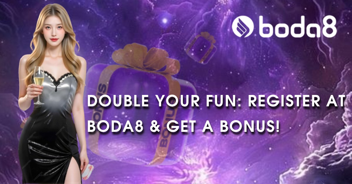 Double Your Fun: Register at Boda8 & Get a Bonus!
