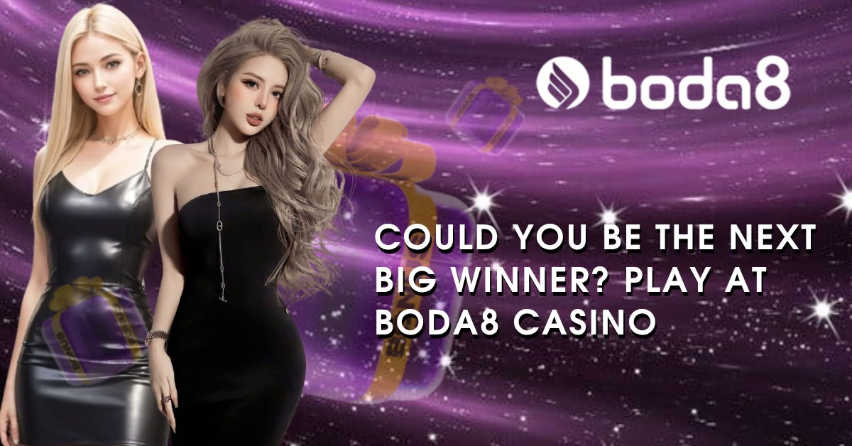Could You Be the Next Big Winner? Play at Boda8 Casino