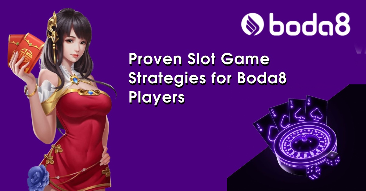 Proven Slot Game Strategies for Boda8 Players