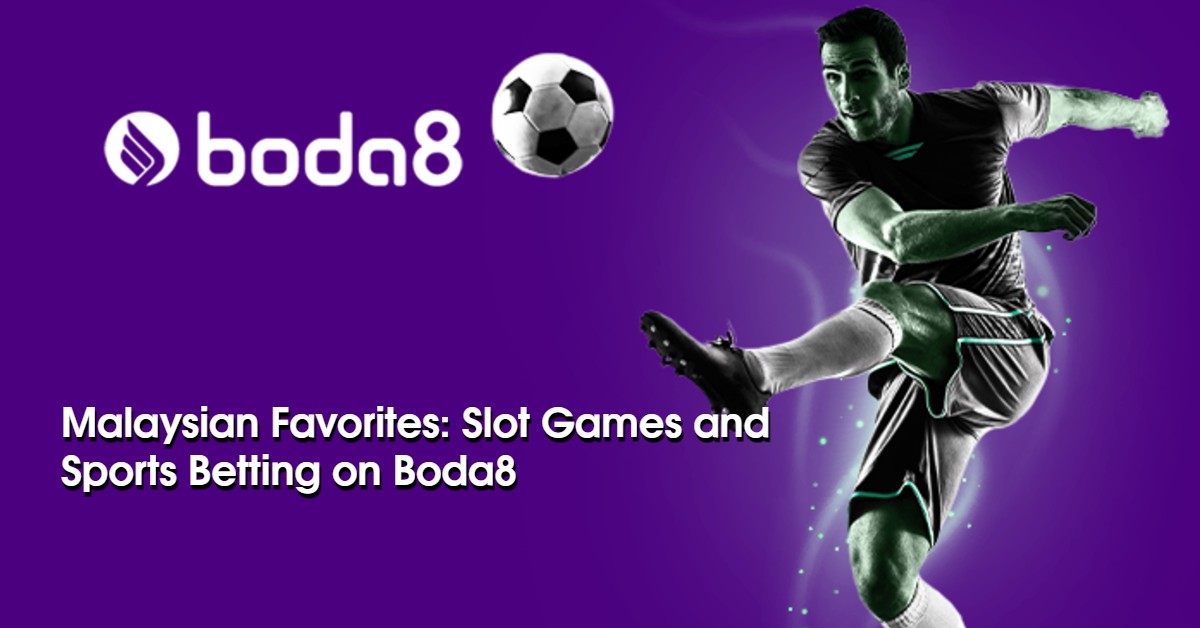 Malaysian Favorites: Slot Games and Sports Betting on Boda8