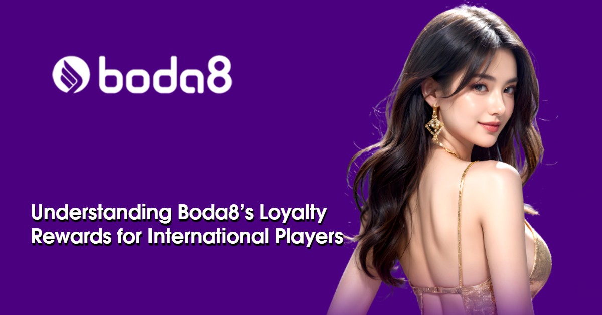 Understanding Boda8’s Loyalty Rewards for International Players